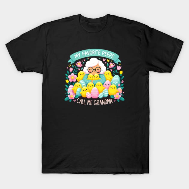 Funny Grandma My Favorite Peeps call me grandma Easter Day Teacher T-Shirt T-Shirt by Mapd